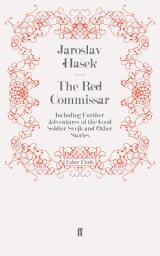 Icon image The Red Commissar: Including Further Adventures of the Good Soldier Švejk and Other Stories