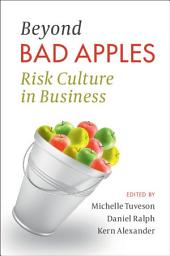 Icon image Beyond Bad Apples: Risk Culture in Business