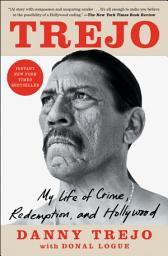 Icon image Trejo: My Life of Crime, Redemption, and Hollywood