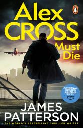 Icon image Alex Cross Must Die: The Sunday Times bestselling thriller