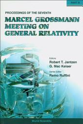 Icon image Seventh Marcel Grossmann Meeting, The: On Recent Developments In Theoretical And Experimental General Relativity, Gravitation, And Relativistic Field Theories - Proceedings Of The 7th Marcel Grossmann Meeting (In 2 Parts)