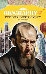 Icon image Biography of Fyodor Dostoevsky