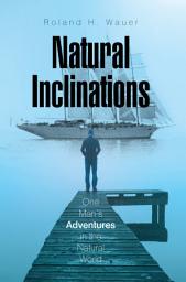 Icon image Natural Inclinations: One Man’S Adventures in the Natural World