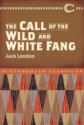 Icon image The Call of the Wild and White Fang