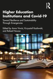 Icon image Higher Education Institutions and Covid-19: Toward Resilience and Sustainability Through Emergencies