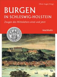 Icon image Burgen in Schleswig-Holstein: Zeugen des Mittelalters einst und jetzt