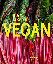 Icon image Eat More Vegan: 80 delicious recipes everyone will love