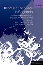 Icon image Representing Space in Cognition: Interrelations of behaviour, language, and formal models