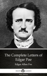 Icon image The Complete Letters of Edgar Poe by Edgar Allan Poe - Delphi Classics (Illustrated)