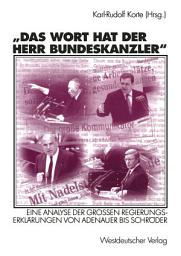 Icon image Das Wort hat der Herr Bundeskanzler: Eine Analyse der Großen Regierungserklärungen von Adenauer bis Schröder