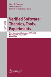 Icon image Verified Software: Theories, Tools, Experiments: Third International Conference, VSTTE 2010, Edinburgh, UK, August 16-19, 2010, Proceedings