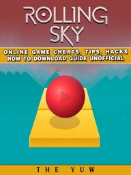 Icon image Rolling Sky Online Game Cheats, Tips, Hacks How to Download Unofficial