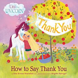 Icon image Uni the Unicorn: How to Say Thank You