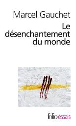 Icon image Le désenchantement du monde. Une histoire politique de la religion