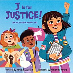 Icon image J Is for Justice!: An Activism Alphabet