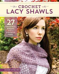 Icon image Crochet Lacy Shawls: 27 Original Wraps with a Vintage Vibe