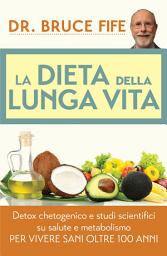 Icon image La Dieta della Lunga Vita. Detox chetogenico