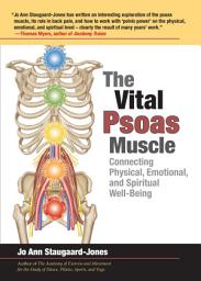 Icon image The Vital Psoas Muscle: Connecting Physical, Emotional, and Spiritual Well-Being