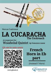 Icon image French Horn in Eb part of "La Cucaracha" for Woodwind Quintet: The Cockroach