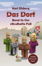 Icon image Das Dorf Band 15: Der rätselhafte Fall: Ausgabe 7