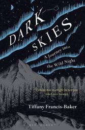 Icon image Dark Skies: A Journey into the Wild Night