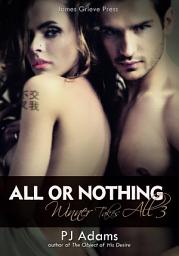 Icon image All or Nothing: (A bad boy erotic romance thriller)