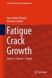 Icon image Fatigue Crack Growth: Detect - Assess - Avoid