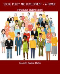 Icon image SOCIAL POLICY AND DEVELOPMENT – A PRIMER: (Perspicuous Student Edition)