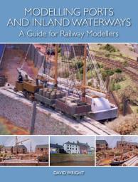 Icon image Modelling Ports and Inland Waterways: A Guide for Railway Modellers