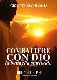 Icon image Combattere con Dio la battaglia spirituale