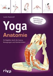 Icon image Yoga-Anatomie: Ihr Begleiter durch die Asanas, Bewegungen und Atemtechniken