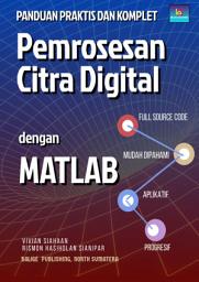 Icon image PANDUAN PRAKTIS DAN KOMPLET Pemrosesan Citra Digital Dengan MATLAB