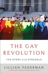 Icon image The Gay Revolution: The Story of the Struggle