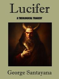 Icon image Lucifer: A Theological Tragedy