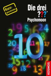 Icon image Die drei ??? Psychomoon (drei Fragezeichen): Kurzgeschichte 10