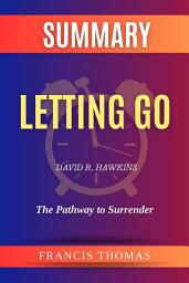 Icon image Summary of Letting Go by David R. Hawkins:The Pathway to Surrender: A Comprehensive Summary