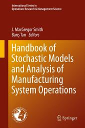 Icon image Handbook of Stochastic Models and Analysis of Manufacturing System Operations