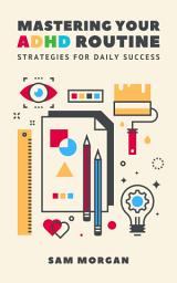 Icon image Mastering Your ADHD Routine Strategies for Daily Success