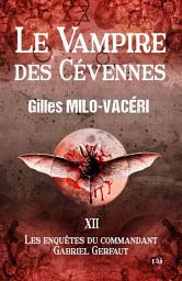 Icon image Le vampire des Cévennes: Les enquêtes du commandant Gabriel Gerfaut Tome 12