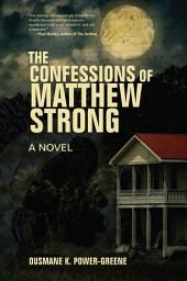 Icon image The Confessions of Matthew Strong: A Novel