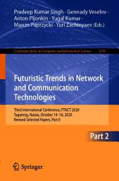 Icon image Futuristic Trends in Network and Communication Technologies: Third International Conference, FTNCT 2020, Taganrog, Russia, October 14–16, 2020, Revised Selected Papers, Part II