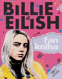 Icon image Billie Eilish: Fankniha (100% neoficiálna)