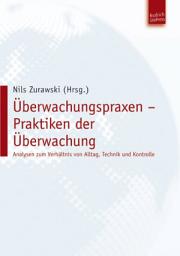 Icon image Überwachungspraxen – Praktiken der Überwachung: Analysen zum Verhältnis von Alltag, Technik und Kontrolle