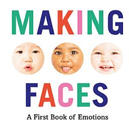 Icon image Making Faces: A First Book of Emotions