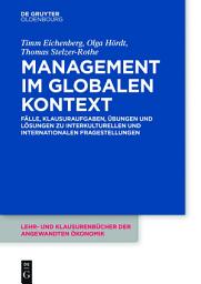 Icon image Management im globalen Kontext: Fälle, Klausuraufgaben, Übungen und Lösungen zu interkulturellen und internationalen Fragestellungen