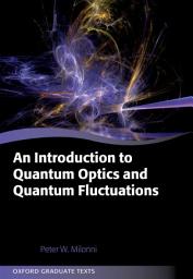 Icon image An Introduction to Quantum Optics and Quantum Fluctuations