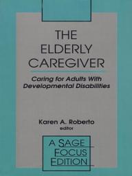 Icon image The Elderly Caregiver: Caring for Adults with Developmental Disabilities