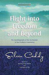 Icon image Flight into Freedom and Beyond: The Autobiography of the Co-Founder of the Findhorn Community, Edition 2