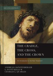 Icon image The Cradle, the Cross, and the Crown: An Introduction to the New Testament, Edition 2