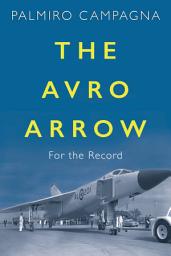 Icon image The Avro Arrow: For the Record